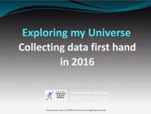 Click the below link to download the 'Exploring my Universe Collecting data first hand in 2016' presentation notes (via Dropbox).